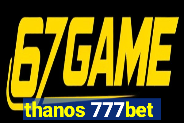 thanos 777bet