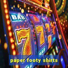 paper footy shirts