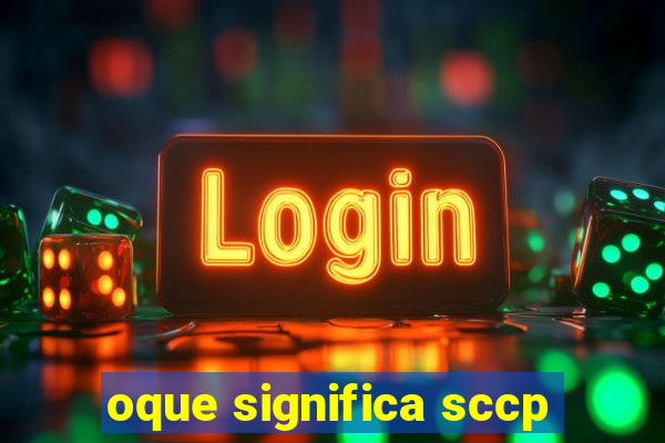 oque significa sccp