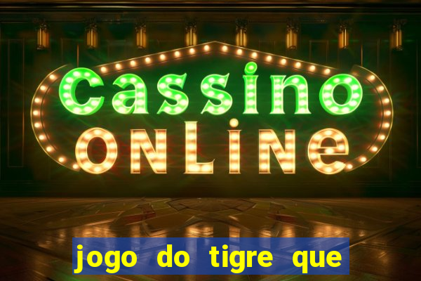 jogo do tigre que da bonus no cadastro