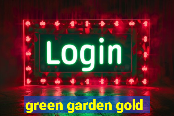 green garden gold