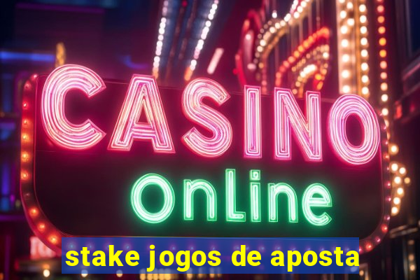 stake jogos de aposta