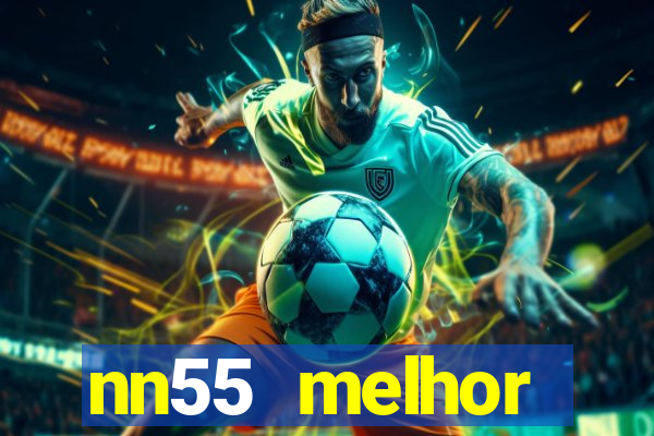 nn55 melhor horário para jogar