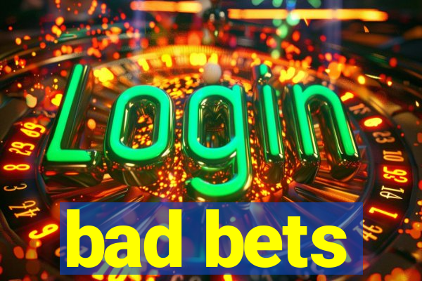 bad bets