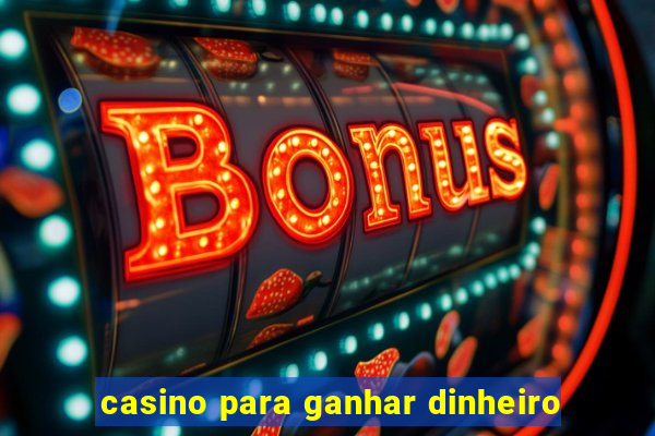 casino para ganhar dinheiro