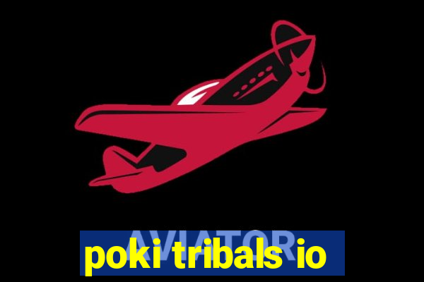 poki tribals io