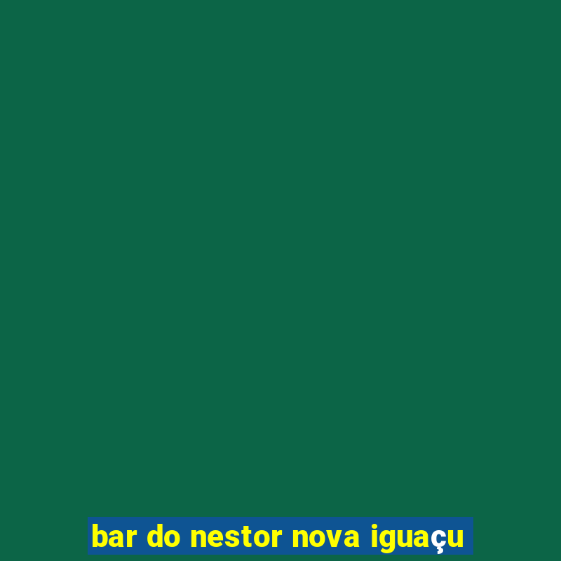 bar do nestor nova iguaçu