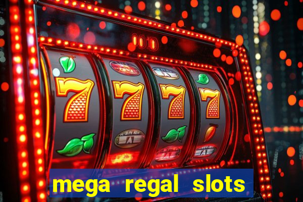 mega regal slots win cash