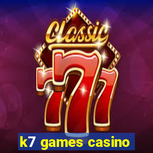 k7 games casino