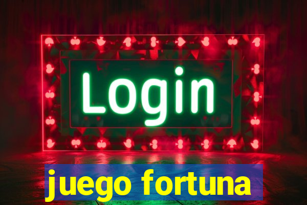 juego fortuna