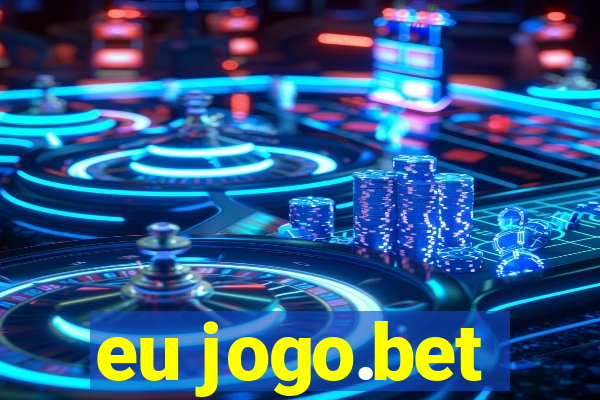 eu jogo.bet