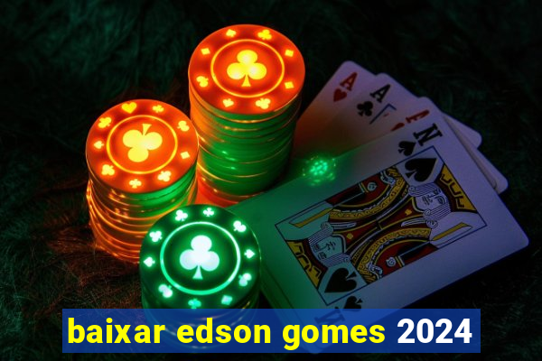 baixar edson gomes 2024