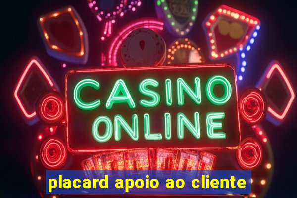 placard apoio ao cliente