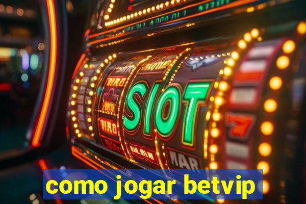 como jogar betvip