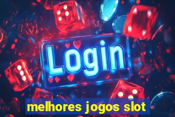 melhores jogos slot