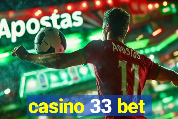 casino 33 bet