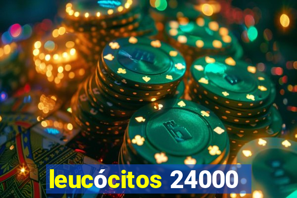 leucócitos 24000