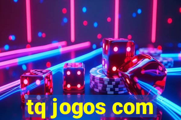 tq jogos com