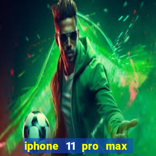 iphone 11 pro max casas bahia