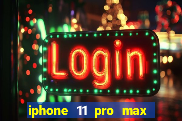 iphone 11 pro max casas bahia