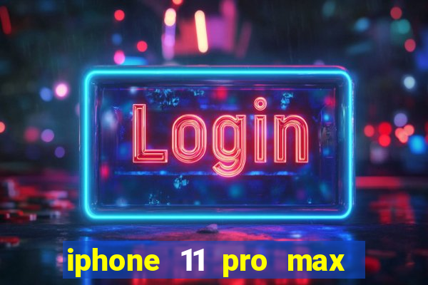 iphone 11 pro max casas bahia