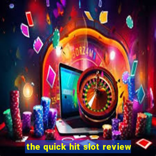 the quick hit slot review