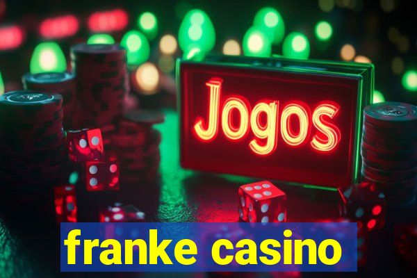 franke casino