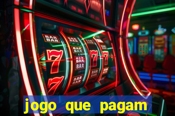 jogo que pagam dinheiro de verdade