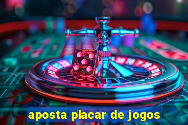 aposta placar de jogos