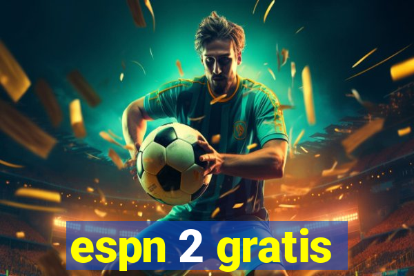 espn 2 gratis