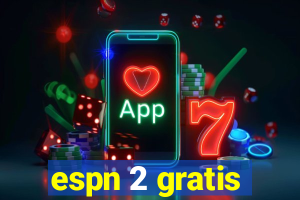 espn 2 gratis