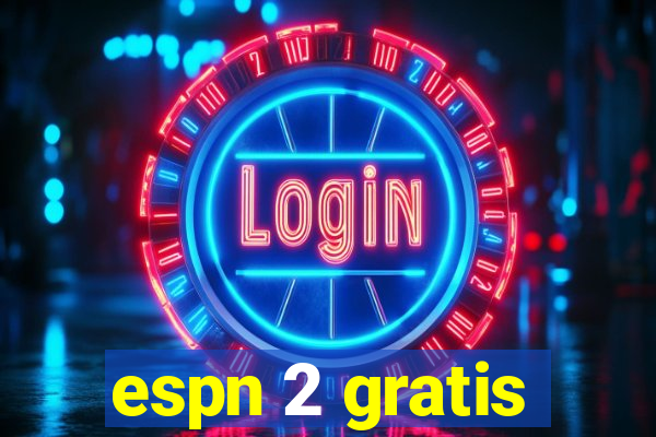 espn 2 gratis