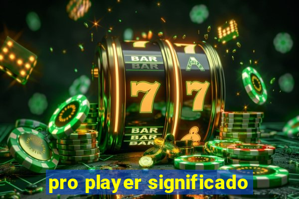 pro player significado