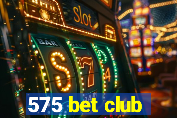 575 bet club