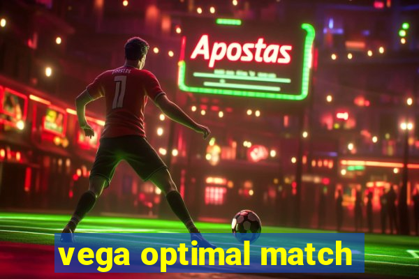 vega optimal match