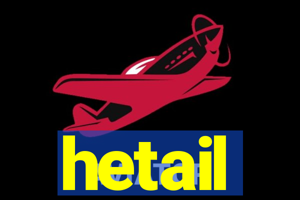 hetail