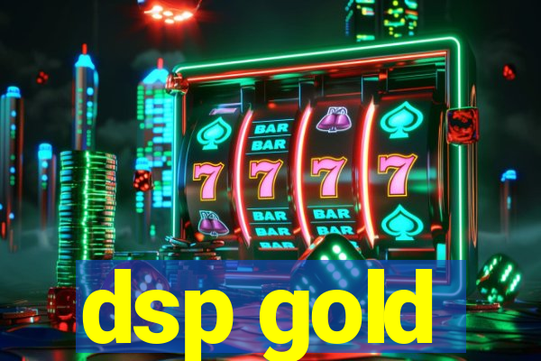 dsp gold