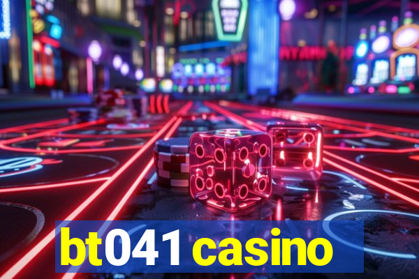 bt041 casino