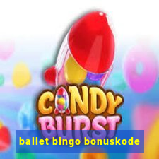 ballet bingo bonuskode