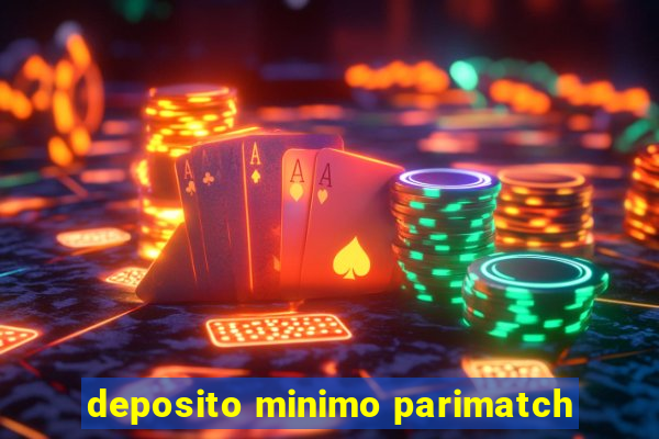 deposito minimo parimatch