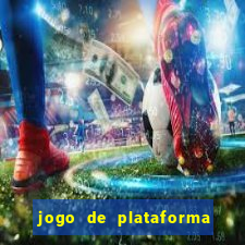 jogo de plataforma que ganha dinheiro