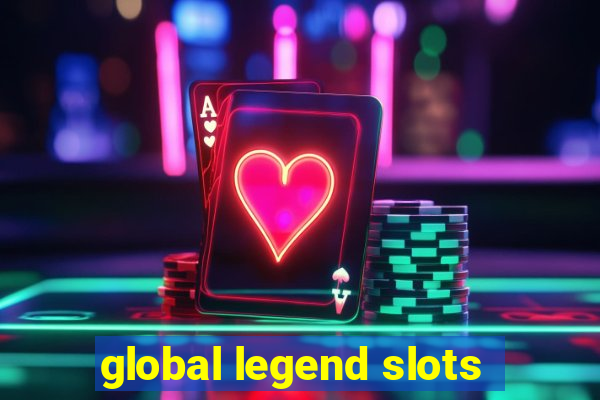 global legend slots