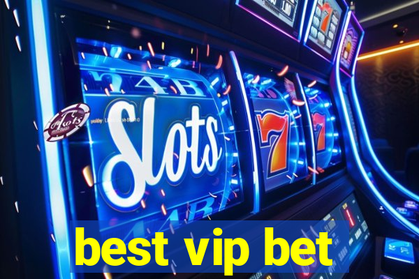 best vip bet