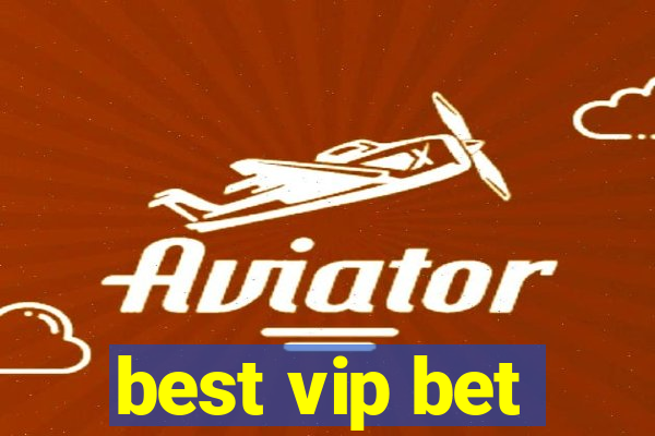 best vip bet