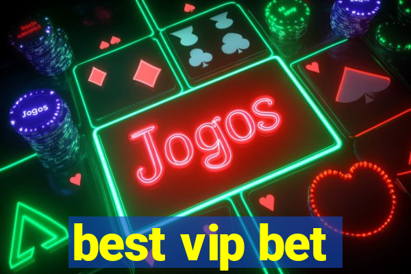 best vip bet