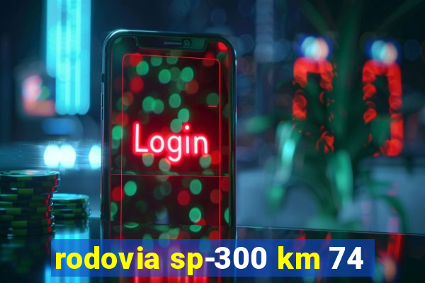 rodovia sp-300 km 74