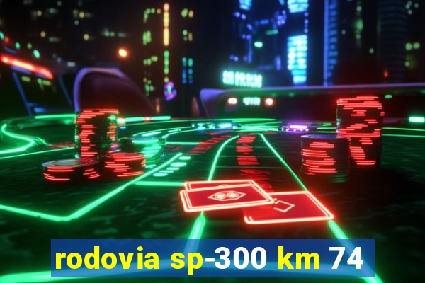 rodovia sp-300 km 74