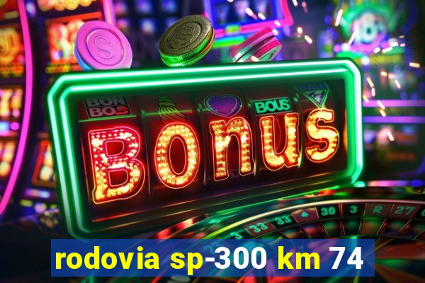 rodovia sp-300 km 74