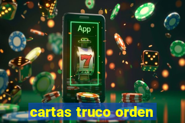 cartas truco orden