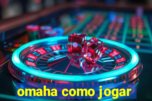 omaha como jogar